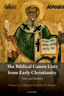 The Biblical Canon Lists from Early Christianity : Texts and Analysis