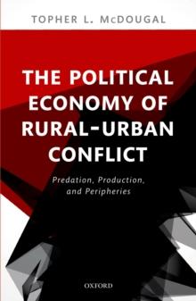 The Political Economy of Rural-Urban Conflict : Predation, Production, and Peripheries