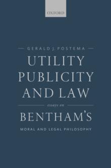 Utility, Publicity, and Law : Essays on Bentham's Moral and Legal Philosophy