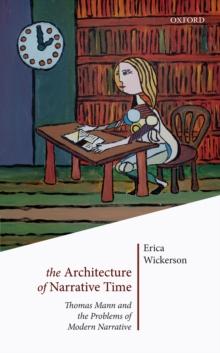 The Architecture of Narrative Time : Thomas Mann and the Problems of Modern Narrative