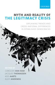 Myth and Reality of the Legitimacy Crisis : Explaining Trends and Cross-National Differences in Established Democracies