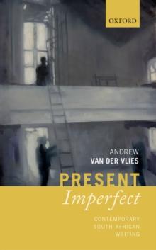 Present Imperfect : Contemporary South African Writing