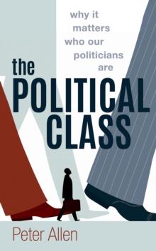 The Political Class : Why It Matters Who Our Politicians Are