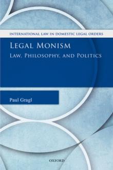 Legal Monism : Law, Philosophy, and Politics