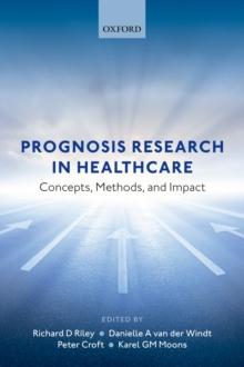 Prognosis Research in Healthcare : Concepts, Methods, and Impact