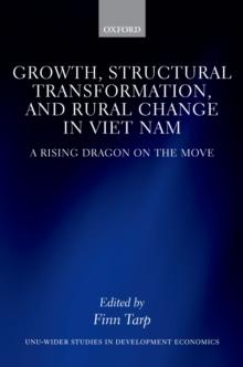 Growth, Structural Transformation, and Rural Change in Viet Nam : A Rising Dragon on the Move