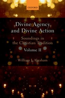 Divine Agency and Divine Action, Volume II : Soundings in the Christian Tradition