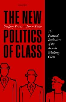 The New Politics of Class : The Political Exclusion of the British Working Class