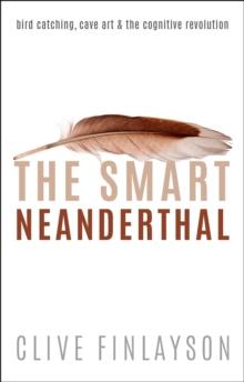 The Smart Neanderthal : Bird catching, Cave Art, and the Cognitive Revolution