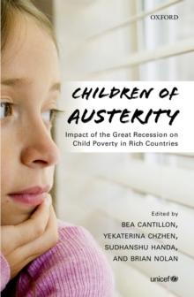 Children of Austerity : Impact of the Great Recession on Child Poverty in Rich Countries