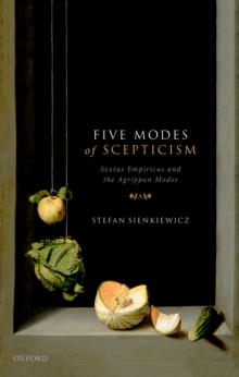 Five Modes of Scepticism : Sextus Empiricus and the Agrippan Modes