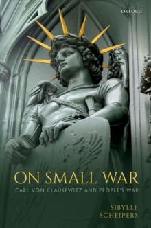 On Small War : Carl von Clausewitz and People's War