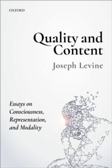 Quality and Content : Essays on Consciousness, Representation, and Modality