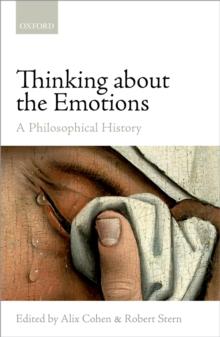 Thinking about the Emotions : A Philosophical History