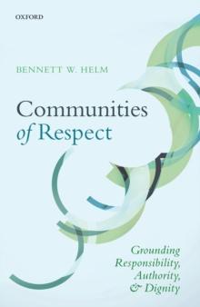 Communities of Respect : Grounding Responsibility, Authority, and Dignity