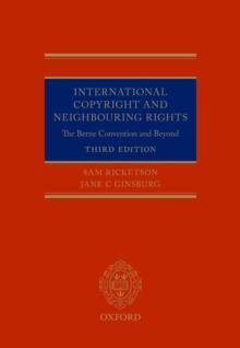 International Copyright and Neighbouring Rights : The Berne Convention and Beyond