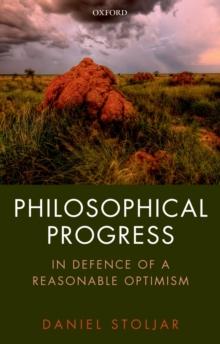 Philosophical Progress : In Defence of a Reasonable Optimism