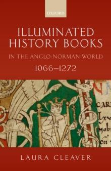 Illuminated History Books in the Anglo-Norman World, 1066-1272