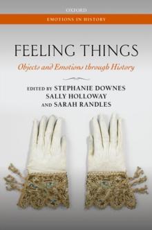 Feeling Things : Objects and Emotions through History