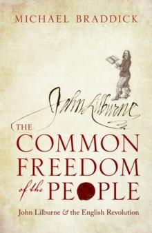 The Common Freedom of the People : John Lilburne and the English Revolution