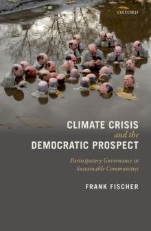 Climate Crisis and the Democratic Prospect : Participatory Governance in Sustainable Communities