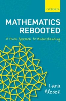 Mathematics Rebooted : A Fresh Approach to Understanding