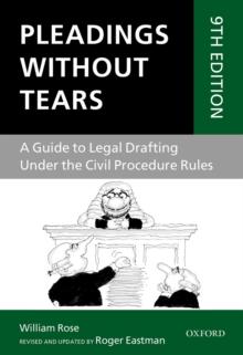 Pleadings Without Tears : A Guide to Legal Drafting Under the Civil Procedure Rules