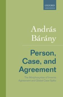 Person, Case, and Agreement : The Morphosyntax of Inverse Agreement and Global Case Splits