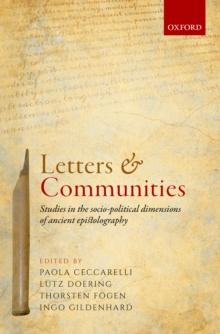 Letters and Communities : Studies in the Socio-Political Dimensions of Ancient Epistolography