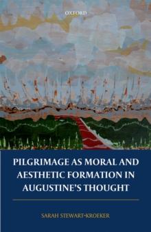 Pilgrimage as Moral and Aesthetic Formation in Augustine's Thought