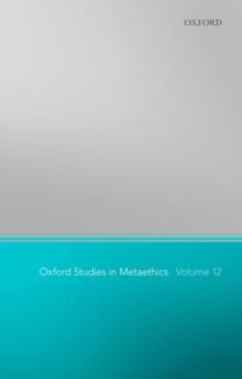 Oxford Studies in Metaethics 12