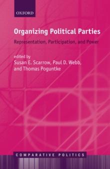 Organizing Political Parties : Representation, Participation, and Power