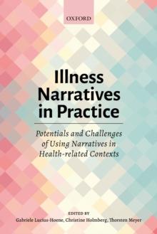 Illness Narratives in Practice: Potentials and Challenges of Using Narratives in Health-related Contexts