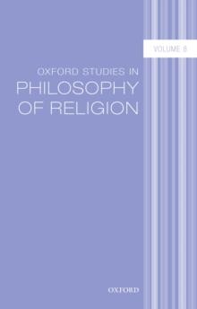 Oxford Studies in Philosophy of Religion Volume 8