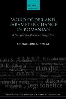 Word Order and Parameter Change in Romanian : A Comparative Romance Perspective