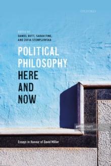 Political Philosophy, Here and Now : Essays in Honour of David Miller