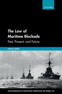 The Law of Maritime Blockade : Past, Present, and Future