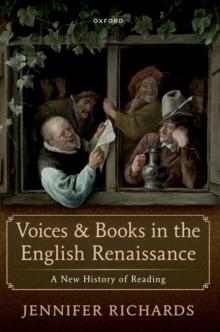 Voices and Books in the English Renaissance : A New History of Reading