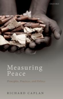 Measuring Peace : Principles, Practices, and Politics