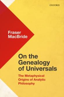 On the Genealogy of Universals : The Metaphysical Origins of Analytic Philosophy