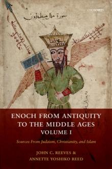 Enoch from Antiquity to the Middle Ages, Volume I : Sources From Judaism, Christianity, and Islam