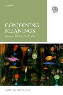 Conjoining Meanings : Semantics Without Truth Values