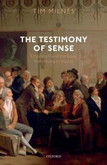 The Testimony of Sense : Empiricism and the Essay from Hume to Hazlitt