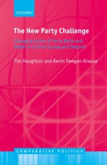 The New Party Challenge : Changing Cycles of Party Birth and Death  in Central Europe and Beyond