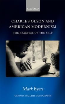 Charles Olson and American Modernism : The Practice of the Self