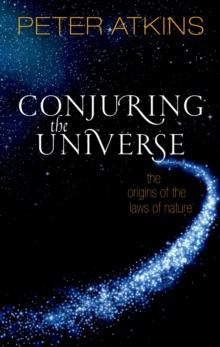 Conjuring the Universe : The Origins of the Laws of Nature