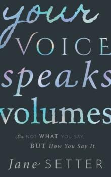 Your Voice Speaks Volumes : It's Not What You Say, But How You Say It