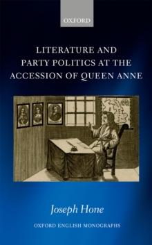 Literature and Party Politics at the Accession of Queen Anne