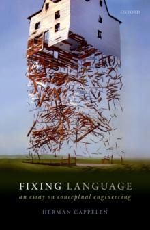 Fixing Language : An Essay on Conceptual Engineering