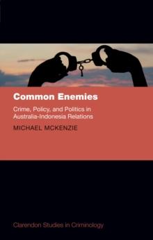 Common Enemies: Crime, Policy, and Politics in Australia-Indonesia Relations